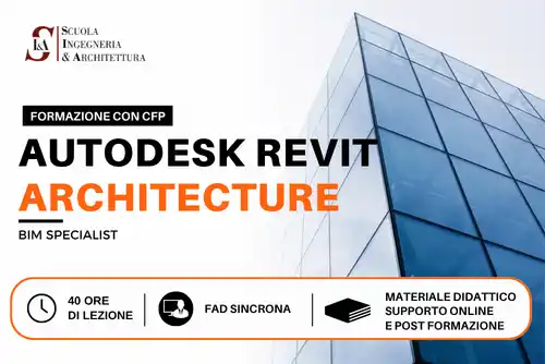 Revit Architecture Specialist:<br>Architettura, Modelli 3D e Tavole Tecniche<br>CFP Ingegneri, Architetti e Geometri